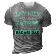 Retro It Takes A Badass Dad To Be A Mom Single Parent Father Gift For Mens 3D Print Casual Tshirt Grey