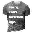 Sorry Cant Baseball Bye Home Run Busy Mom Dad Player Sport 3D Print Casual Tshirt Grey