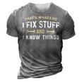 Thats What I Do I Fix Stuff And I Know Things Mechanic Funny 3D Print Casual Tshirt Grey