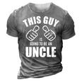 This Guy Is Going To Be An Uncle Pregnancy Announcement Gift For Mens 3D Print Casual Tshirt Grey