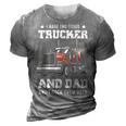 Trucker And Dad Quote Semi Truck Driver Mechanic Funny 3D Print Casual Tshirt Grey