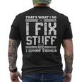 I Fix Stuff And I Know Things Thats What I Do Saying Men's Back Print T-shirt