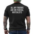 All My Friends Are On Federal Watch Lists Men's T-shirt Back Print