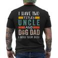Funny I Have Two Titles Uncle & Dog Dad I Rock Them Both Mens Back Print T-shirt