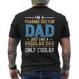 Im A Pharmd Doctor Dad Just Like A Regular Dad Fathers Day Mens Back Print T-shirt