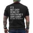 Its Not Easy Being My Girlfriends Arm Candy Fathers Day Men's Back Print T-shirt