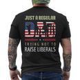 Just A Regular Dad Trying Not To Raise Liberals Fathers Day Men's T-shirt Back Print