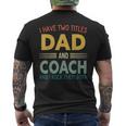Mens I Have Two Titles Dad And Coach Vintage Fathers Day Family Men's T-shirt Back Print
