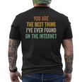 You Are The Best Thing Ive Ever Found On The Internet Mens Back Print T-shirt
