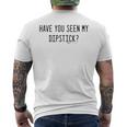 Have You Seen My Dipstick Funny Mechanic Word Design Mens Back Print T-shirt