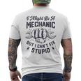 I Might Be A Mechanic But I Cant Fix Stupid Funny Gifts Mens Back Print T-shirt