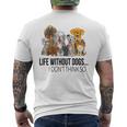 Life Without Dogs I Dont Think So Dogs Lovers Men's T-shirt Back Print