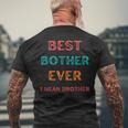 Best Bother Ever I Mean Brother Funny Brother Birthday Gift Mens Back Print T-shirt Gifts for Old Men
