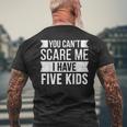 You Cant Scare Me I Have Five Kids Joke Dad Vintage Men's T-shirt Back Print Gifts for Old Men