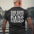 Car Guys Make The Best Dads Funny Mechanic Gift Gift For Mens Mens Back Print T-shirt Gifts for Old Men