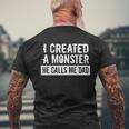 Mens I Created A Monster He Calls Me Dad Fathers Day Men's T-shirt Back Print Gifts for Old Men