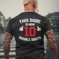 This Dude Is Now 10 Double Digits 10Th Birthday Men's T-shirt Back Print Gifts for Old Men