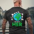 Earth Day Im With Her Mother Earth World Environmental Men's Crewneck Short Sleeve Back Print T-shirt Gifts for Old Men