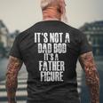 Fathers Day Its Not A Dad Bod Its A Father Figure Gift For Mens Mens Back Print T-shirt Gifts for Old Men