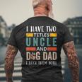 Funny I Have Two Titles Uncle & Dog Dad I Rock Them Both Mens Back Print T-shirt Gifts for Old Men