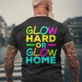 Glow Hard Or Glow Home Neon Lights Party Lover Men's Back Print T-shirt Gifts for Old Men