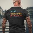 I Cant I Have Plans In The Garage Fathers Gift Car Mechanic Mens Back Print T-shirt Gifts for Old Men
