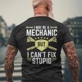 I May Be A Mechanic But I Cant Fix Stupid Mens Back Print T-shirt Gifts for Old Men