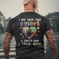 I See Your True Colors Autism Awareness Mom Dad Men Women Mens Back Print T-shirt Gifts for Old Men