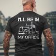 Ill Be In My Office Costume Driver Trucker Dad Men's T-shirt Back Print Gifts for Old Men