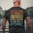 Im The Best Thing My Girlfriend Ever Found On The Internet Mens Back Print T-shirt Gifts for Old Men
