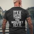 Its A Castro Thing You Wouldnt Get It Family Last Name Mens Back Print T-shirt Gifts for Old Men