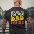 Its Me Hi Im The Dad Its Me For Dad Fathers Day Groovy Men's T-shirt Back Print Gifts for Old Men