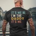 Its Me Hi Im The Daddy Its Me Funny For Daddy Dad Daddy Mens Back Print T-shirt Gifts for Old Men