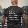 Its Not Easy Being My Girlfriends Arm Candy Fathers Day Men's Back Print T-shirt Gifts for Old Men