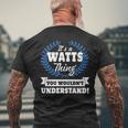 Its A Watts Thing You Wouldnt Understand Watts For Watts A Men's T-shirt Back Print Gifts for Old Men