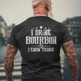 I Love Bourbon Lover I Drink Bourbon And I Know Things Men's Back Print T-shirt Gifts for Old Men