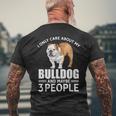 Lovely Dogs I Only Care Bulldog And Maybe 3 People Men's Crewneck Short Sleeve Back Print T-shirt Gifts for Old Men
