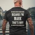 Because Im - Mark - Thats Why Name - Men's T-shirt Back Print Gifts for Old Men