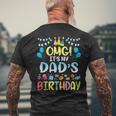 Omg Its My Dads Birthday Happy To Me You Father Daddy Men's T-shirt Back Print Gifts for Old Men
