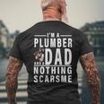 Im A Plumber And A Dad Nothing Scares Me Fathers Day Men's T-shirt Back Print Gifts for Old Men