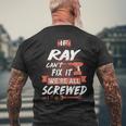 Ray Name Gift If Ray Cant Fix It Were All Screwed Mens Back Print T-shirt Gifts for Old Men