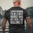 Sexy Dance Dad Here I Am Killing I Idea Men's Back Print T-shirt Gifts for Old Men