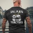 Still Plays With Tractors Farmer Driver Mechanic Funny Gift Mens Back Print T-shirt Gifts for Old Men