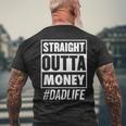 Mens Straight Outta Money Dad Life Fathers Day Men's T-shirt Back Print Gifts for Old Men