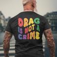 Support Drag Is Not A Crime Lgbtq Rights Lgbt Gay Pride Mens Back Print T-shirt Gifts for Old Men