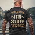 Thats What I Do I Fix Stuff And I Know Things Fathers Day Mens Back Print T-shirt Gifts for Old Men