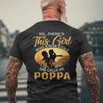 Theres This Girl Stole My Heart She Call Me Poppa Gift For Mens Mens Back Print T-shirt Gifts for Old Men