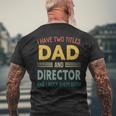 Mens I Have Two Titles Dad And Director Vintage Fathers Day Men's T-shirt Back Print Gifts for Old Men