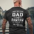 Mens I Have Two Titles Dad And Pawpaw Fathers Day Men's T-shirt Back Print Gifts for Old Men
