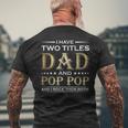 I Have Two Titles Dad And Pop Pop Fathers Day Men's T-shirt Back Print Gifts for Old Men